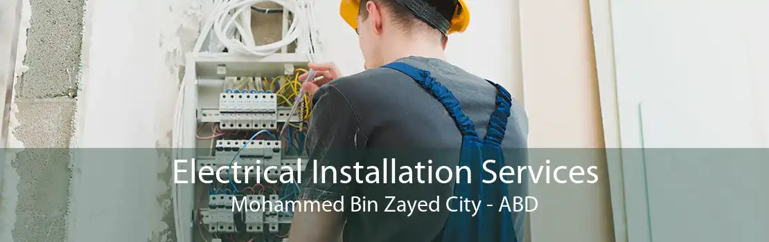 Electrical Installation Services Mohammed Bin Zayed City - ABD