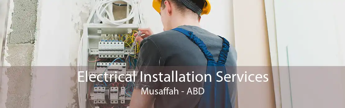 Electrical Installation Services Musaffah - ABD