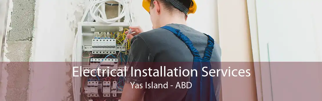 Electrical Installation Services Yas Island - ABD