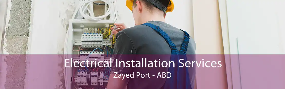 Electrical Installation Services Zayed Port - ABD