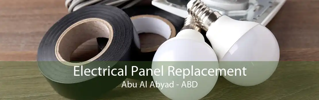 Electrical Panel Replacement Abu Al Abyad - ABD