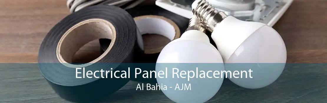 Electrical Panel Replacement Al Bahia - AJM