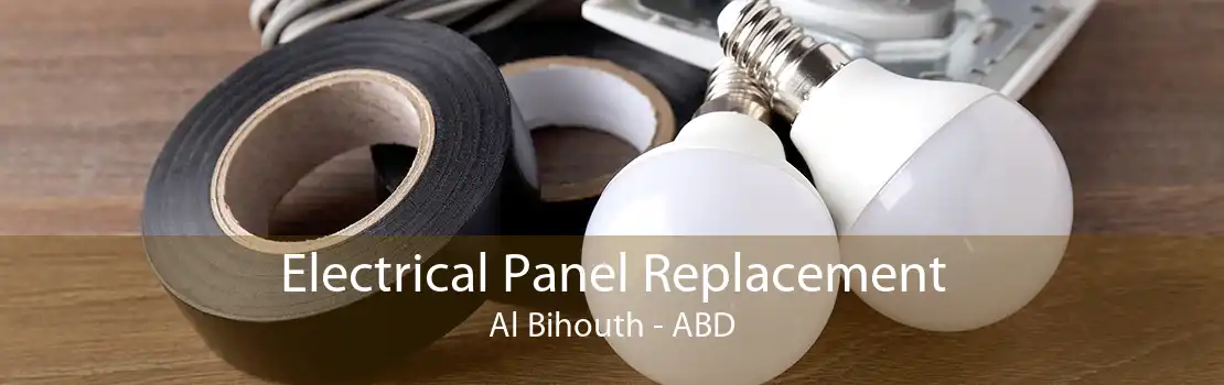 Electrical Panel Replacement Al Bihouth - ABD