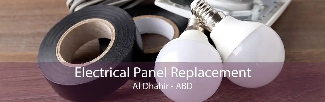 Electrical Panel Replacement Al Dhahir - ABD