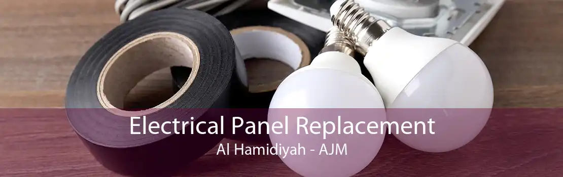 Electrical Panel Replacement Al Hamidiyah - AJM