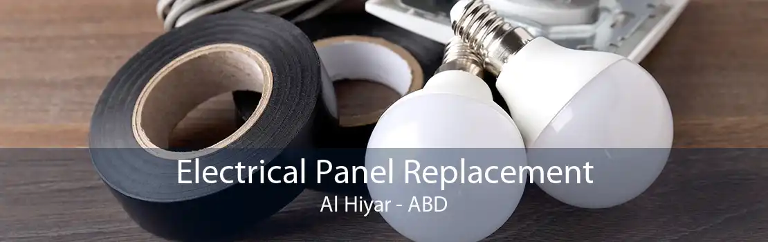 Electrical Panel Replacement Al Hiyar - ABD