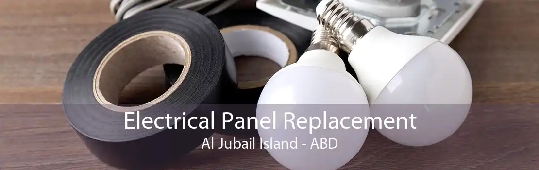 Electrical Panel Replacement Al Jubail Island - ABD