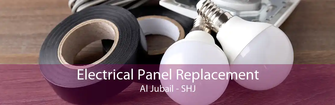 Electrical Panel Replacement Al Jubail - SHJ