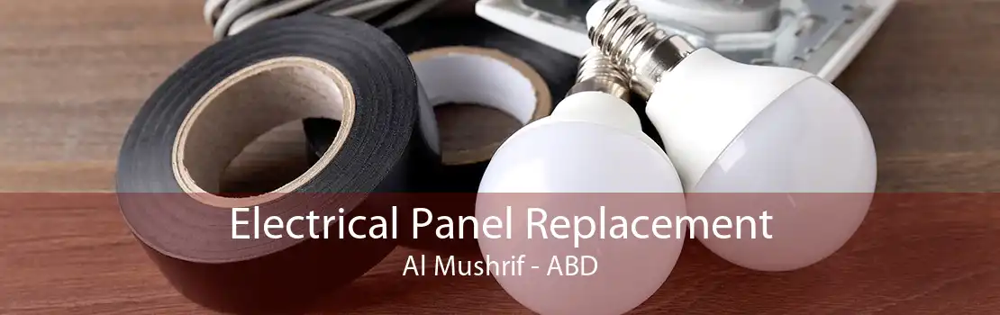 Electrical Panel Replacement Al Mushrif - ABD