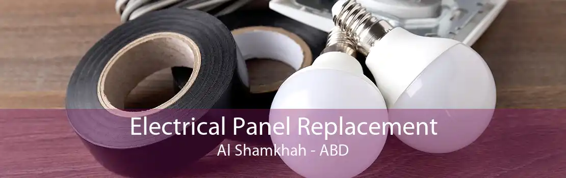 Electrical Panel Replacement Al Shamkhah - ABD