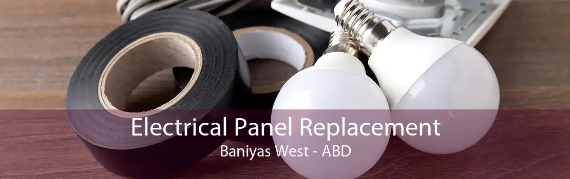 Electrical Panel Replacement Baniyas West - ABD