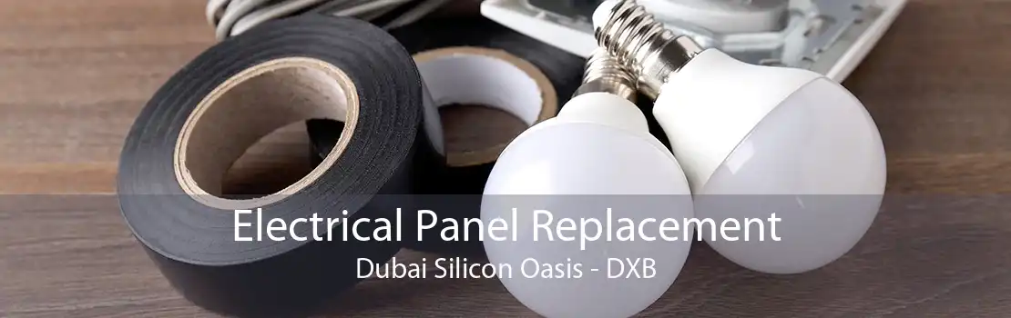 Electrical Panel Replacement Dubai Silicon Oasis - DXB