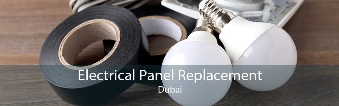 Electrical Panel Replacement Dubai