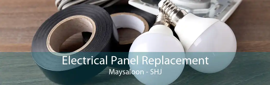 Electrical Panel Replacement Maysaloon - SHJ