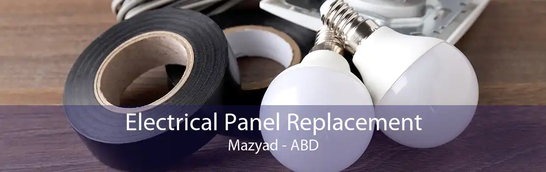 Electrical Panel Replacement Mazyad - ABD