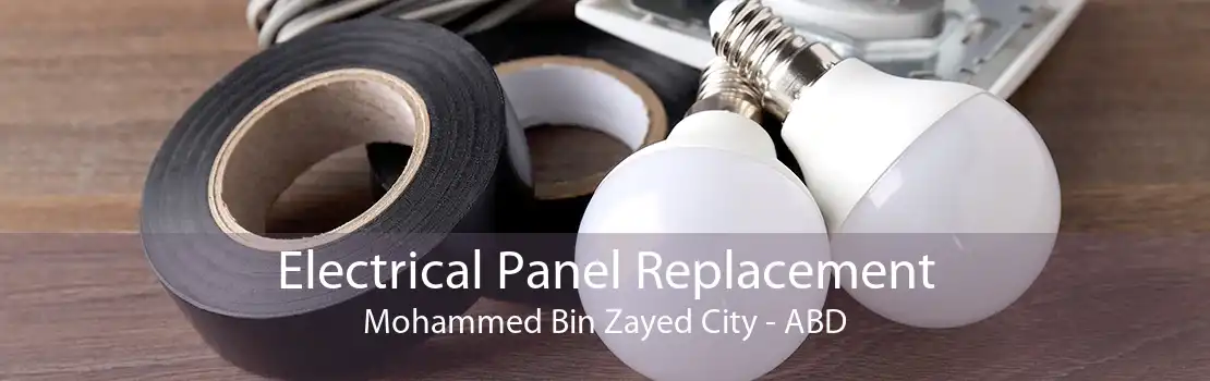 Electrical Panel Replacement Mohammed Bin Zayed City - ABD