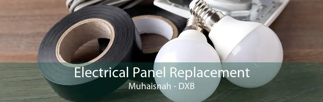 Electrical Panel Replacement Muhaisnah - DXB