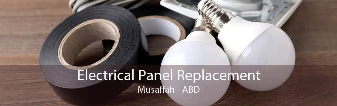 Electrical Panel Replacement Musaffah - ABD