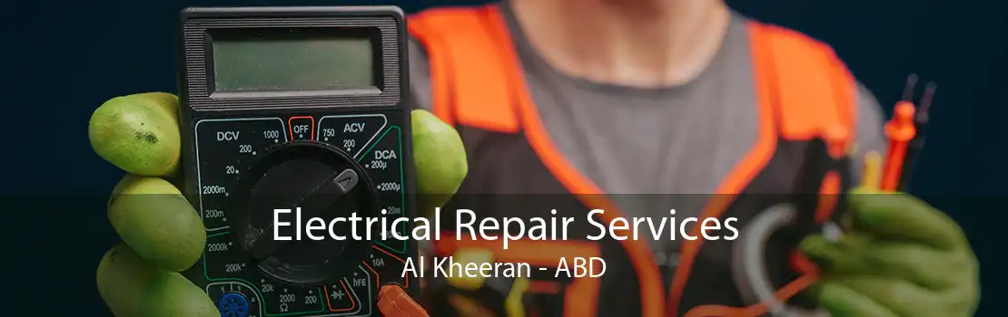 Electrical Repair Services Al Kheeran - ABD