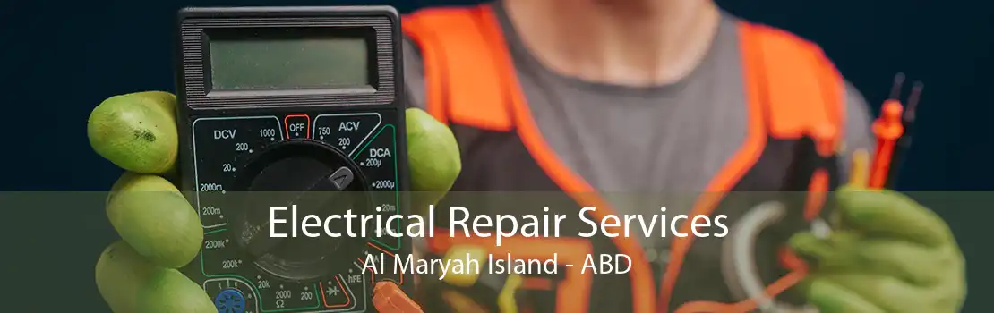 Electrical Repair Services Al Maryah Island - ABD