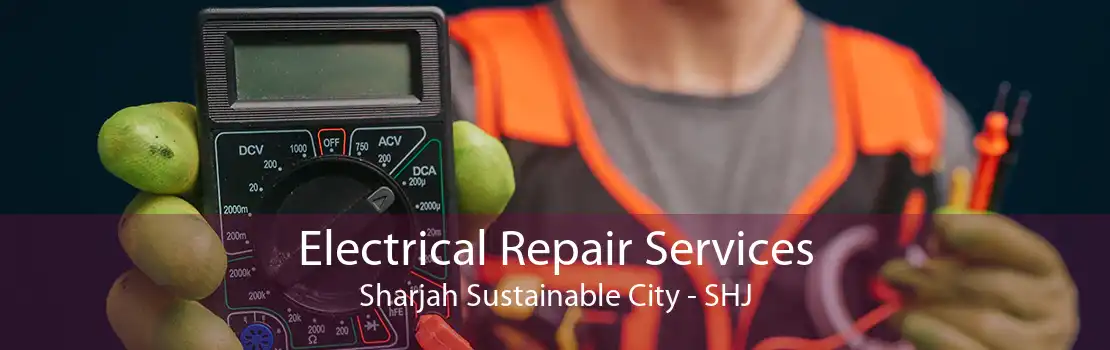 Electrical Repair Services Sharjah Sustainable City - SHJ
