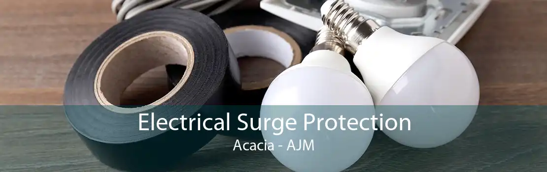 Electrical Surge Protection Acacia - AJM