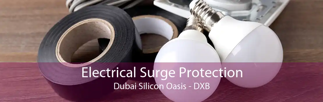 Electrical Surge Protection Dubai Silicon Oasis - DXB