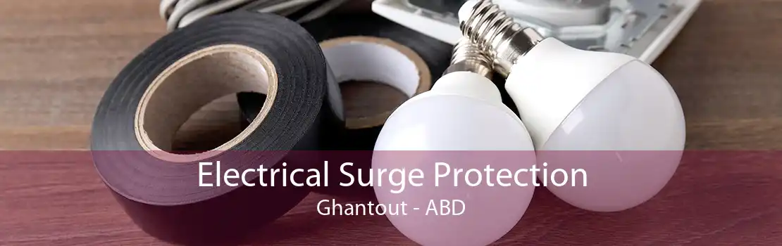 Electrical Surge Protection Ghantout - ABD