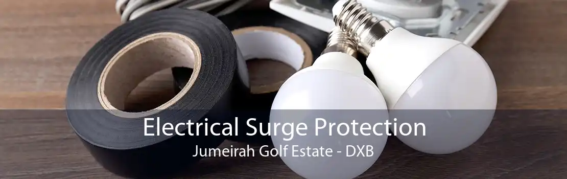 Electrical Surge Protection Jumeirah Golf Estate - DXB