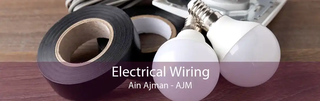 Electrical Wiring Ain Ajman - AJM