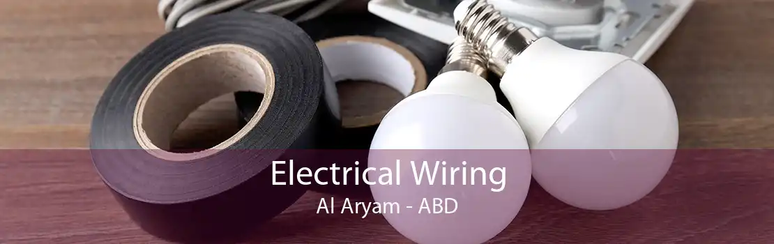 Electrical Wiring Al Aryam - ABD