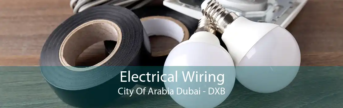 Electrical Wiring City Of Arabia Dubai - DXB