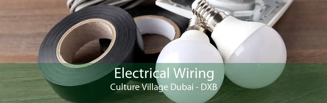 Electrical Wiring Culture Village Dubai - DXB