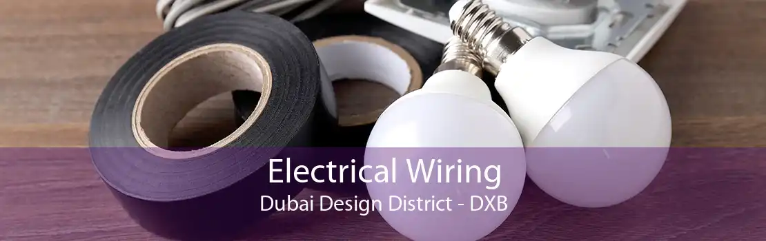 Electrical Wiring Dubai Design District - DXB