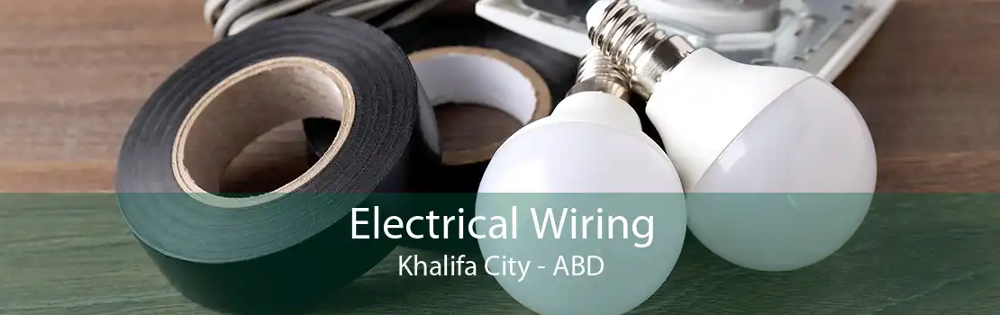 Electrical Wiring Khalifa City - ABD