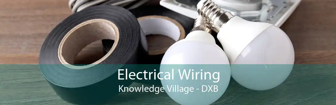 Electrical Wiring Knowledge Village - DXB