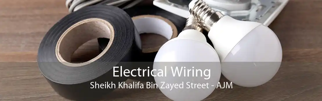 Electrical Wiring Sheikh Khalifa Bin Zayed Street - AJM