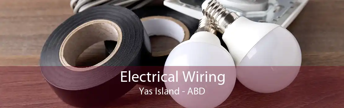 Electrical Wiring Yas Island - ABD