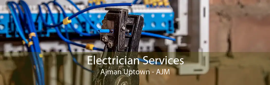 Electrician Services Ajman Uptown - AJM