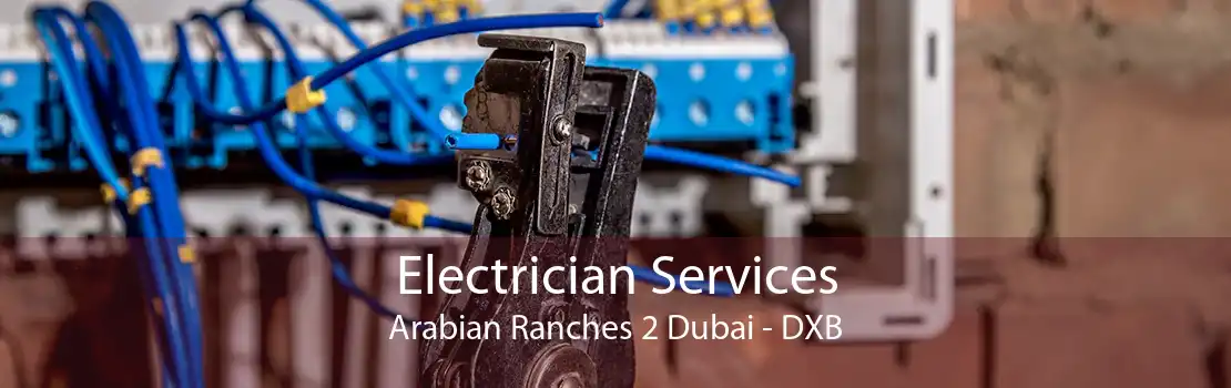 Electrician Services Arabian Ranches 2 Dubai - DXB