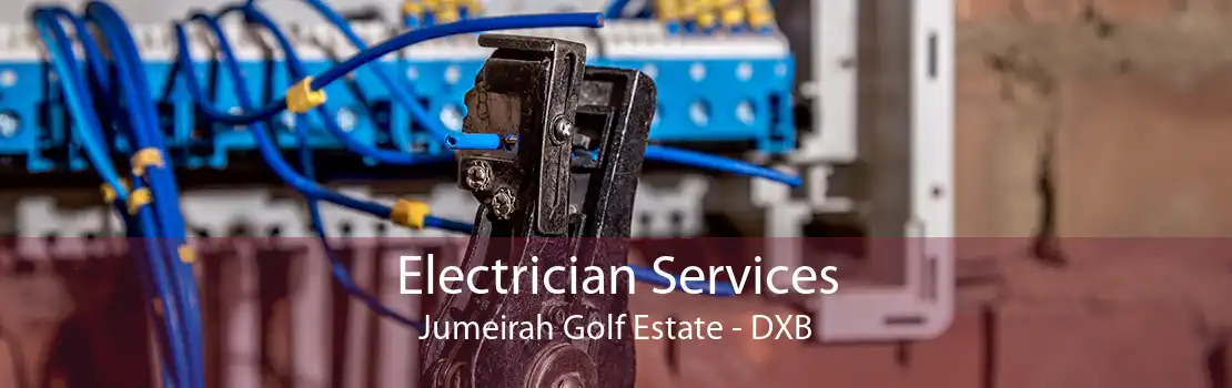 Electrician Services Jumeirah Golf Estate - DXB