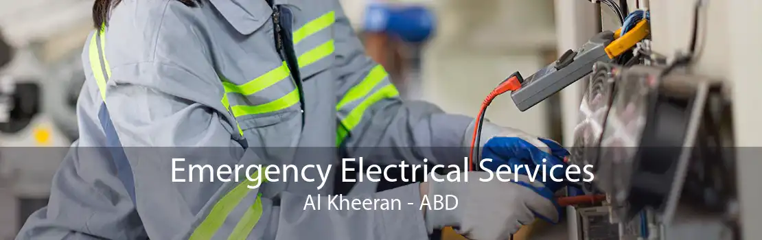 Emergency Electrical Services Al Kheeran - ABD