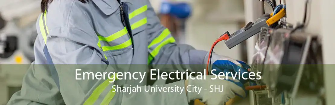 Emergency Electrical Services Sharjah University City - SHJ