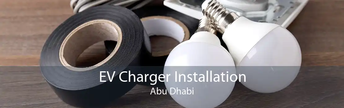 EV Charger Installation Abu Dhabi