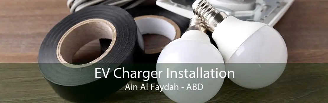 EV Charger Installation Ain Al Faydah - ABD