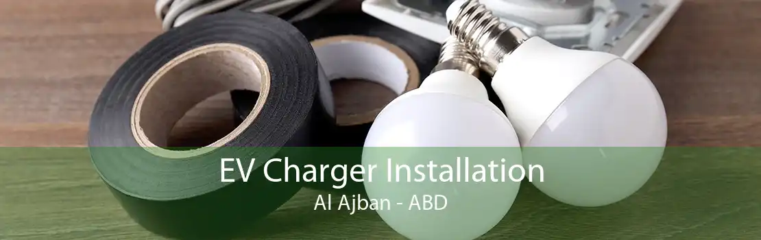 EV Charger Installation Al Ajban - ABD