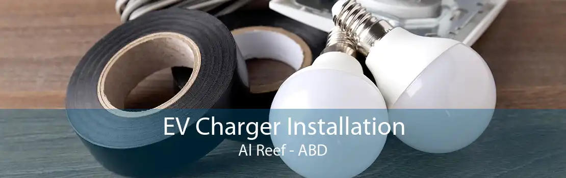 EV Charger Installation Al Reef - ABD