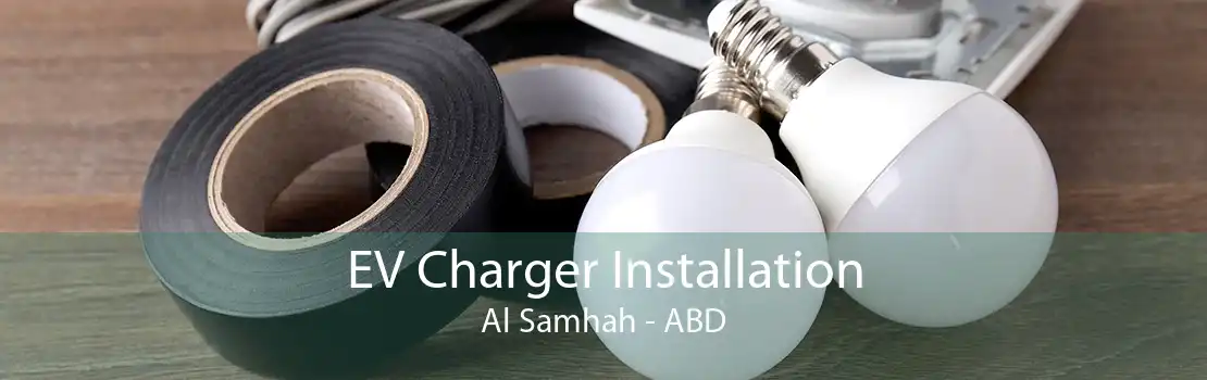 EV Charger Installation Al Samhah - ABD