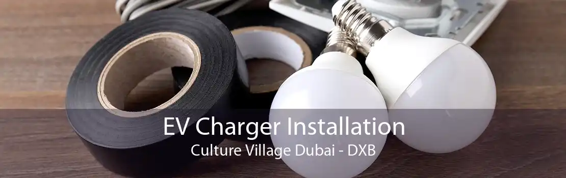 EV Charger Installation Culture Village Dubai - DXB