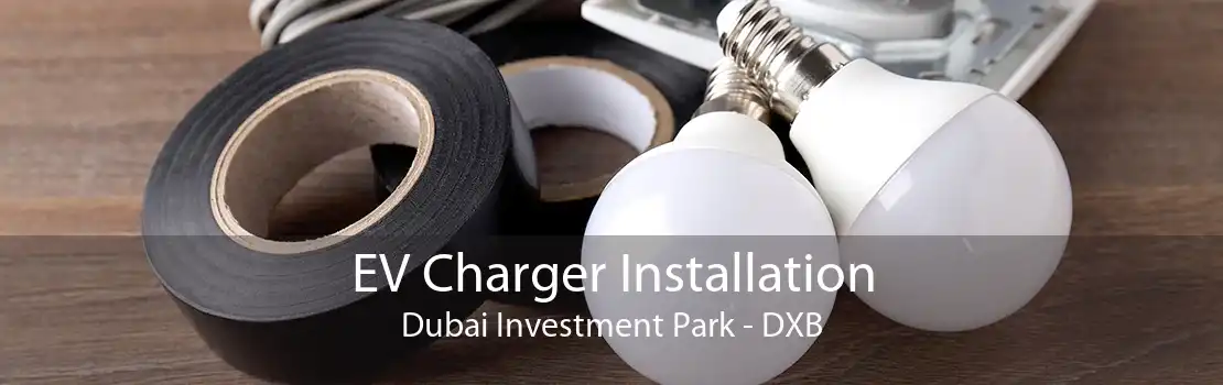 EV Charger Installation Dubai Investment Park - DXB